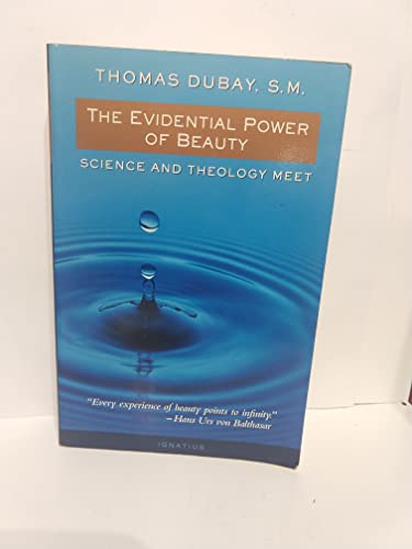 The Evidential Power of Beauty: Science and Theology Meet von Ignatius Press