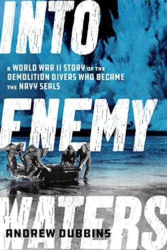 Into Enemy Waters: A World War II Story of the Demolition Divers Who Became the Navy SEALS von Diversion Books