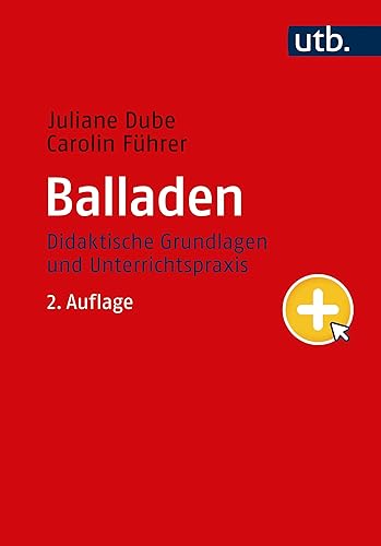 Balladen: Didaktische Grundlagen und Unterrichtspraxis von UTB GmbH