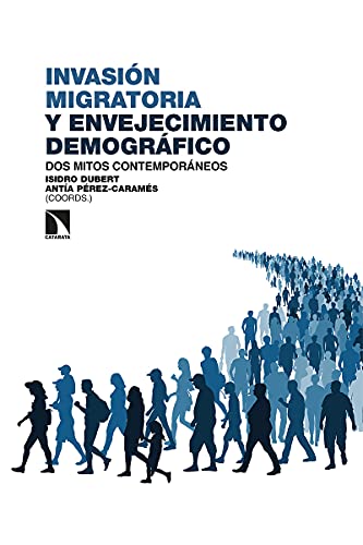 Invasión migratoria y envejecimiento demográfico: Dos mitos contemporáneos (Investigación y Debate, Band 327)