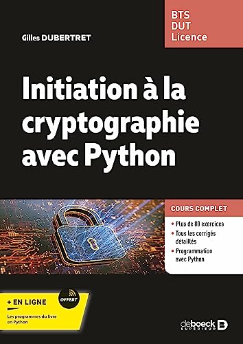 Initiation à la cryptographie avec Python: Cours et exercices corrigés. BTS - DUT - Licence Maths et Informatique von DE BOECK SUP