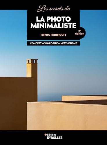 Les secrets de la photo minimaliste: Concept, composition, esthétisme von EYROLLES
