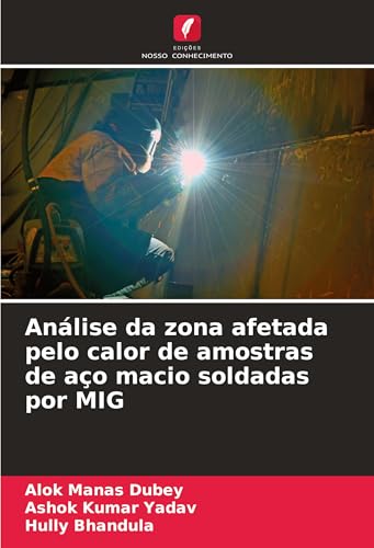 Análise da zona afetada pelo calor de amostras de aço macio soldadas por MIG von Edições Nosso Conhecimento