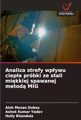 Analiza strefy wp¿ywu ciep¿a próbki ze stali mi¿kkiej spawanej metod¿ MIG: DE von Wydawnictwo Nasza Wiedza