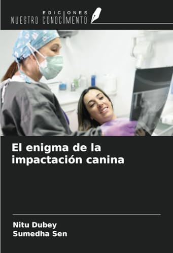 El enigma de la impactación canina von Ediciones Nuestro Conocimiento