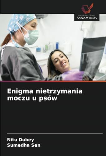 Enigma nietrzymania moczu u psów von Wydawnictwo Nasza Wiedza