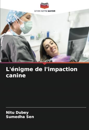 L'énigme de l'impaction canine von Editions Notre Savoir