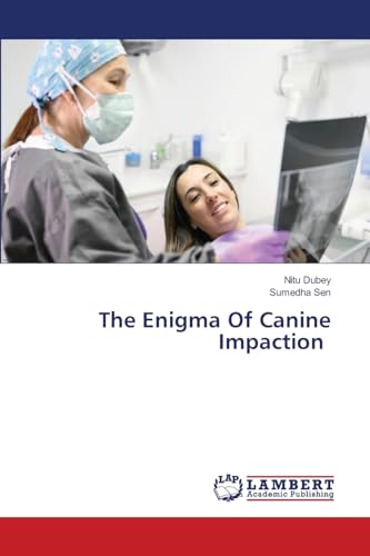 The Enigma Of Canine Impaction: DE von LAP LAMBERT Academic Publishing