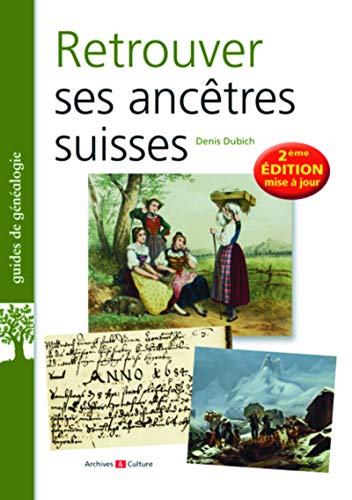 Retrouver ses ancêtres suisses: 2E EDITION von ARCHIVES CULT