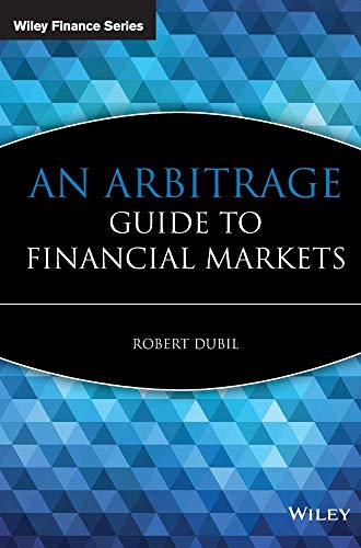 An Arbitrage Guide to Financial Markets (Wiley Finance)