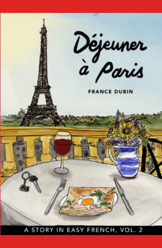 Déjeuner à Paris: A Story in Easy French with Translation, Vol. 2 (Belles Histoires À Paris, Band 2) von Independently Published