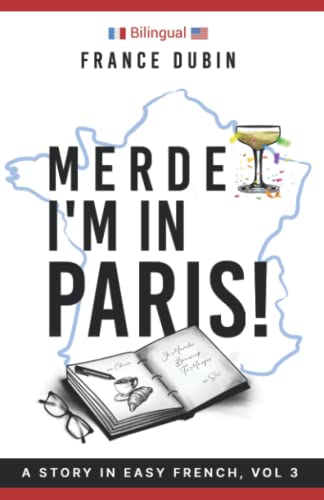 Merde, I'm in Paris!: A Story in Easy French with Translation, Vol. 3 (The Merde Trilogy, Band 3)