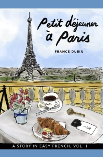 Petit déjeuner à Paris: A Story in Easy French with Translation, Vol. 1 (Belles histoires à Paris, Band 1) von Independently Published