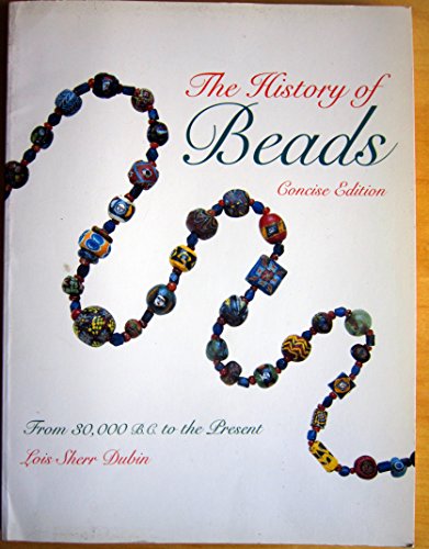 The History of Beads: From 30, 000 B.C. to the Present