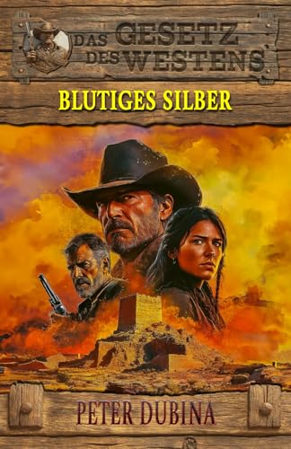 Blutiges Silber: Historischer Western (Historische Western-Reihe "Das Gesetz des Westens", Band 8) von EK-2 Publishing