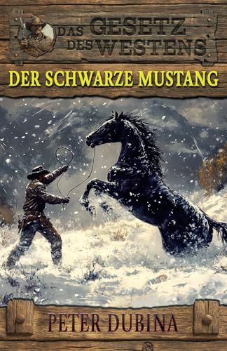 Der schwarze Mustang: Historischer Western (Historische Western-Reihe "Das Gesetz des Westens", Band 4) von EK-2 Publishing