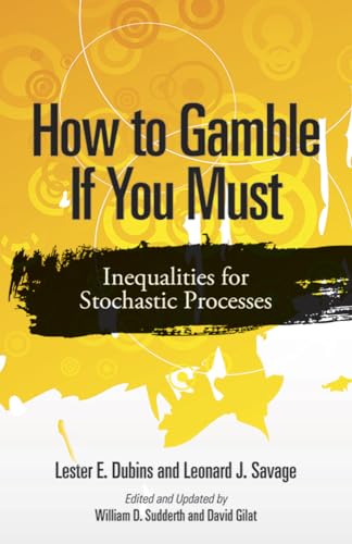 How to Gamble If You Must: Inequalities for Stochastic Processes: (Dover Books on Mathematics)