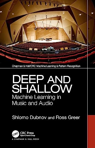 Deep and Shallow: Machine Learning in Music and Audio (Chapman & Hall/Crc Machine Learning & Pattern Recognition)