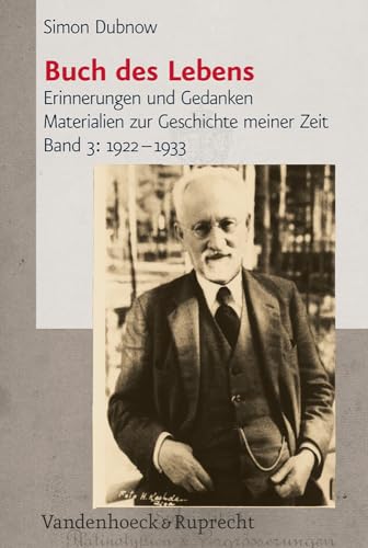 Simon Dubnow: Buch des Lebens 3. 1922 - 1933: Bd 3: Erinnerungen und Gedanken; Materialien zur Geschichte meiner Zeit von Vandenhoeck and Ruprecht