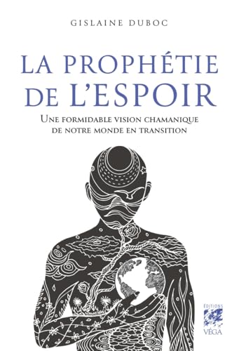 La Prophétie de l'espoir - Une formidable vision chamanique de notre monde en transition von VEGA