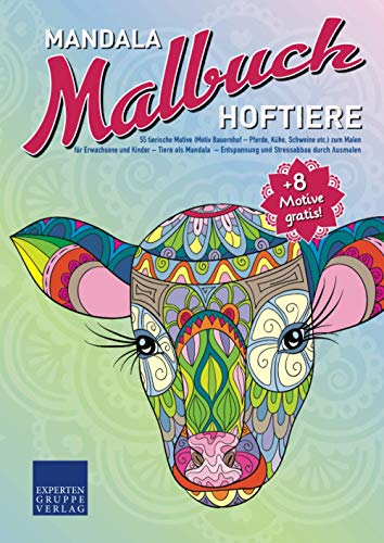 Mandala Malbuch Hoftiere: 55 tierische Motive (Motiv Bauernhof - Pferde, Kühe, Schweine, etc.) zum Malen für Erwachsene und Kinder – Tiere als Mandala ... durch Ausmalen (Mandala Malbücher Tiermotive)