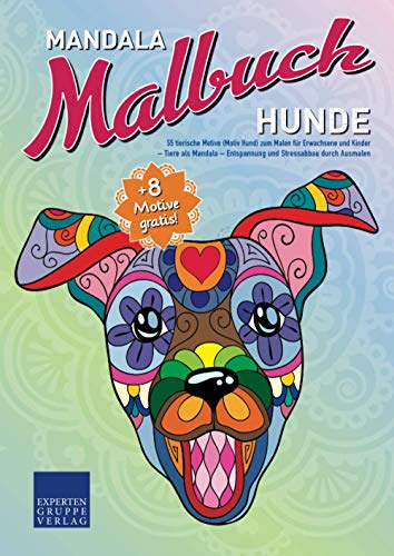 Mandala Malbuch Hunde: 55 tierische Motive (Motiv Hund) zum Malen für Erwachsene und Kinder – Tiere als Mandala – Entspannung und Stressabbau durch Ausmalen (Mandala Malbücher Tiermotive) von Expertengruppe Verlag