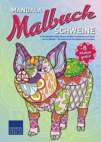 Mandala Malbuch Schweine: 55 tierische Motive (Motiv Schwein) zum Malen für Erwachsene und Kinder – Tiere als Mandala – Entspannung und Stressabbau durch Ausmalen (Mandala Malbücher Tiermotive) von Expertengruppe Verlag