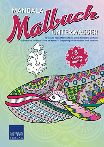 Mandala Malbuch Unterwasser: 55 tierische Motive (Motiv Fische und andere Meerestiere) zum Malen für Erwachsene und Kinder – Tiere als Mandala – ... durch Ausmalen (Mandala Malbücher Tiermotive) von Expertengruppe Verlag