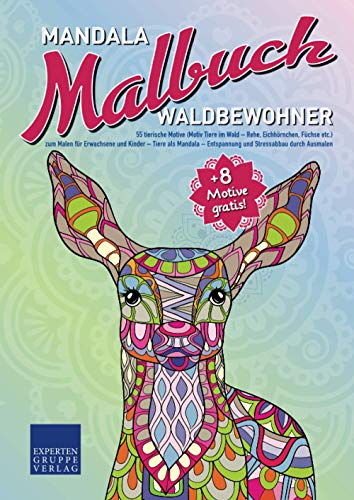 Mandala Malbuch Waldbewohner: 55 tierische Motive (Motiv Tiere im Wald - Rehe, Eichhörnchen, Füchse, etc.) zum Malen für Erwachsene und Kinder – Tiere ... durch Ausmalen (Mandala Malbücher Tiermotive)
