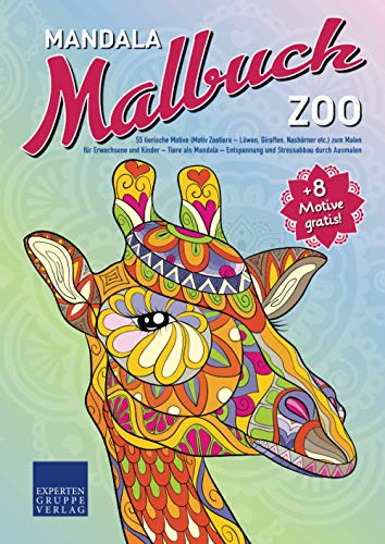 Mandala Malbuch Zoo: 55 tierische Motive (Motiv Zootiere - Löwen, Giraffen, Nashörner etc.) zum Malen für Erwachsene und Kinder – Tiere als Mandala – ... durch Ausmalen (Mandala Malbücher Tiermotive)