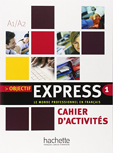 Le monde professionnel en français DELF A1/A2 : Cahier d'activités: Cahier d'activites 1 Le monde professionnel en français DELF A1/A2 : Cahier d'activités: Cahier d'activites 1