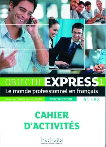 Objectif Express 1 – Nouvelle édition: Le monde professionnel en français / Cahier d’activités + Karte mit Code (Objectif Express - Nouvelle édition)