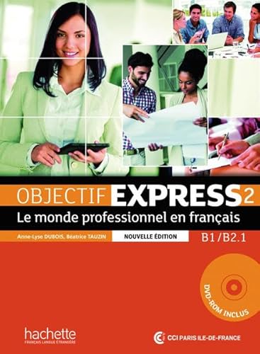 Objectif Express 2 – Nouvelle édition: Le monde professionnel en français / Livre de l’élève + DVD-ROM + Karte mit Code + Beiheft mit Lösungen (Objectif Express - Nouvelle édition) von Hueber