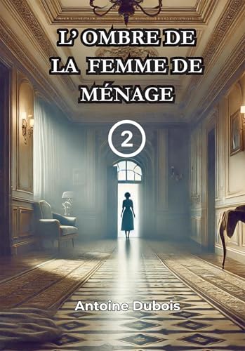 L' Ombre de la femme de Ménage: Tome 2 von BOOKELIS