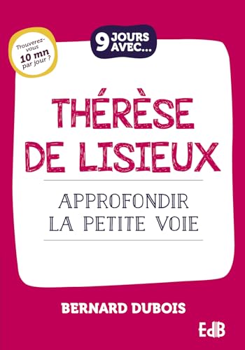 9 jours avec Thérèse de Lisieux : Approfondir la Petite Voie von Éditions des Béatitudes