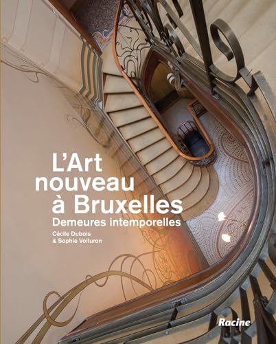 L'Art nouveau à Bruxelles: demeures intemporelles von Racine