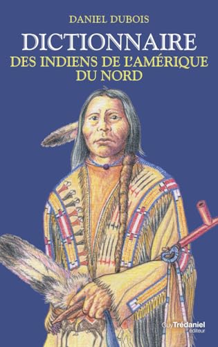 Dictionnaire des Indiens de l'Amérique du Nord von TREDANIEL