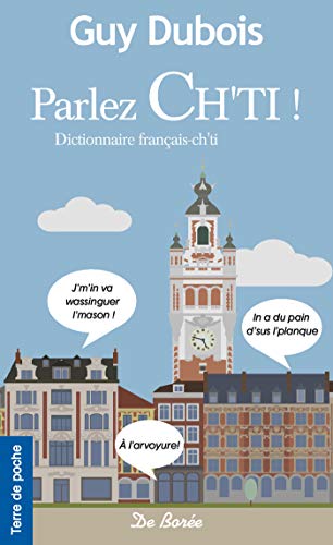 PARLEZ CHTI !: Dictionnaire français-chti
