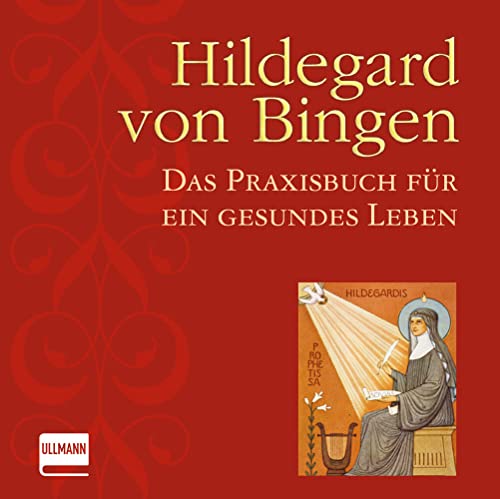Hildegard von Bingen: Das Praxishandbuch für ein gesundes Leben
