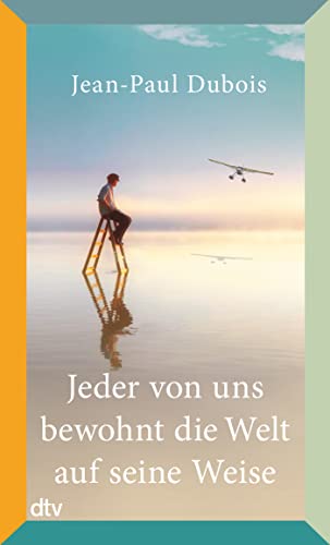Jeder von uns bewohnt die Welt auf seine Weise: Roman | Prix Goncourt 2019