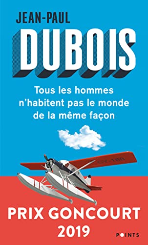 Tous les hommes n'habitent pas le monde de la meme facon: Prix Goncourt 2019 von Points