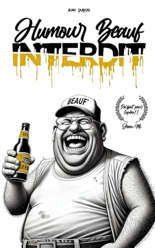 Humour beauf interdit: Le meilleur de l'humour beauf et de l'humour noir pour adultes (Humour noir et rire) von Independently published