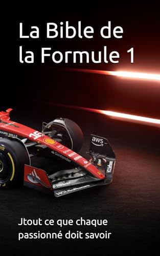 La Bible de la Formule 1: tout ce que chaque passionné doit savoir von Independently published