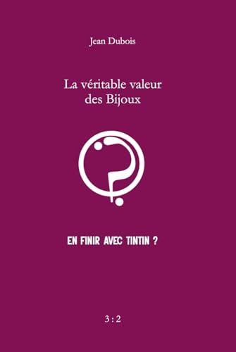 La véritable valeur des Bijoux...: En finir avec Tintin ? von Independently published