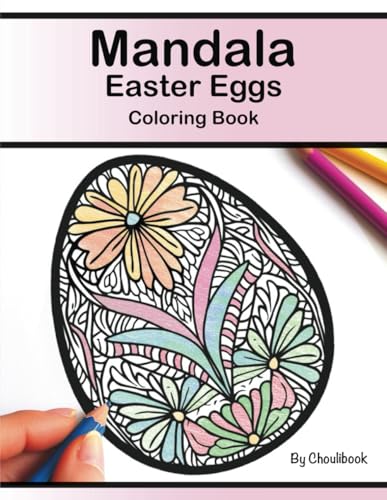 Mandala Easter Eggs Coloring Book: For Kids and Adults, 50 original designs, Anti-Stress Drawings, Size 8.5*11 (Coloring Books) von Independently published
