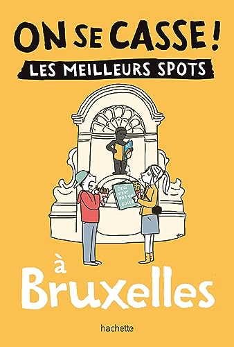 On se casse ! Les meilleurs spots à Bruxelles