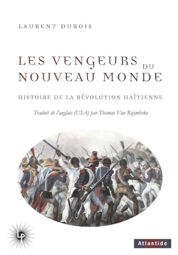 Les Vengeurs du Nouveau Monde: Histoire de la Révolution haïtienne (1791-1804) von PERSEIDES