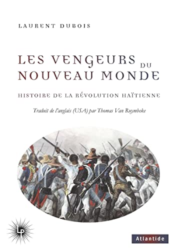 Les Vengeurs du Nouveau Monde: Histoire de la Révolution haïtienne (1791-1804)