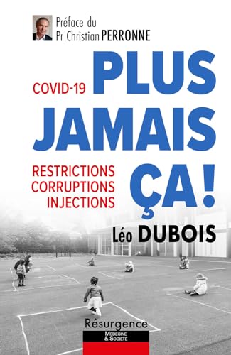 Covid-19 : plus jamais ça ! - Restrictions, corruptions, injections von M PIETTEUR
