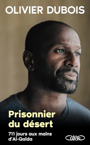 Prisonnier du désert - 711 jours aux mains d'Al-Qaida: 711 jours au mains d'Al-Qaïda Prisonnier du désert - 711 jours aux mains d'Al-Qaida: 711 jours au mains d'Al-Qaïda von MICHEL LAFON